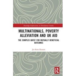 Multinationals, Poverty Alleviation and UK Aid: The Complex Quest for Mutually Beneficial Outcomes