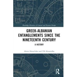 Greek-Albanian Entanglements since the Nineteenth Century: A History