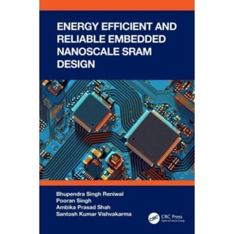 Energy Efficient and Reliable Embedded Nanoscale SRAM Design