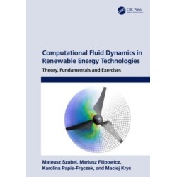 Computational Fluid Dynamics in Renewable Energy Technologies: Theory, Fundamentals and Exercises