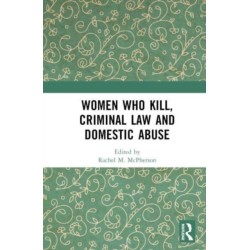 Women Who Kill, Criminal Law and Domestic Abuse