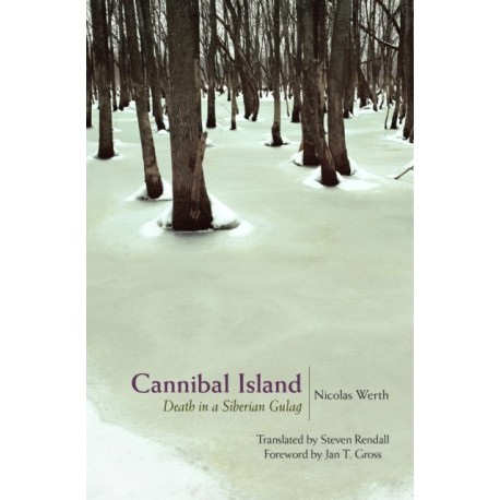 Cannibal Island: Death in a Siberian Gulag
