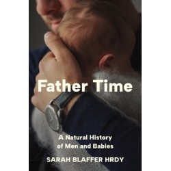 Father Time: A Natural History of Men and Babies
