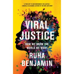 Viral Justice: How We Grow the World We Want