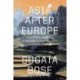 Asia after Europe: Imagining a Continent in the Long Twentieth Century