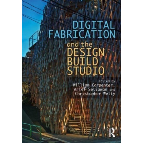 Digital Fabrication and the Design Build Studio