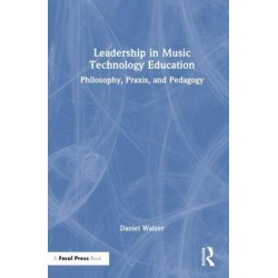 Leadership in Music Technology Education: Philosophy, Praxis, and Pedagogy