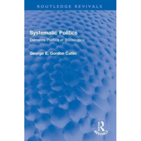 Systematic Politics: Elementa Politica et Sociologica