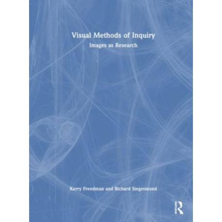 Visual Methods of Inquiry: Images as Research