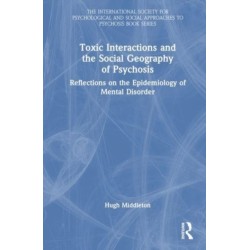 Toxic Interactions and the Social Geography of Psychosis: Reflections on the Epidemiology of Mental Disorder