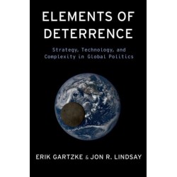 Elements of Deterrence: Strategy, Technology, and Complexity in Global Politics