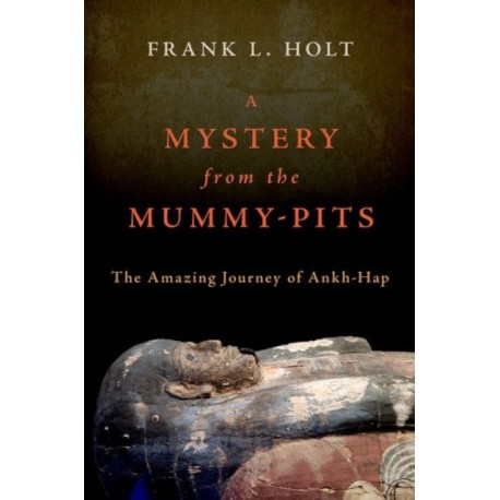 A Mystery from the Mummy-Pits: The Amazing Journey of Ankh-Hap