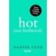Hot Not Bothered