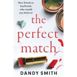 The The Perfect Match: An absolutely gripping psychological thriller with a breathtaking twist