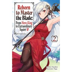 Reborn to Master the Blade: From Hero-King to Extraordinary Squire, Vol. 2 (light novel)