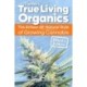 True Living Organics: The Artisan All-Natural Style of Growing Cannabis: Druid's Edition (3rd Edition)