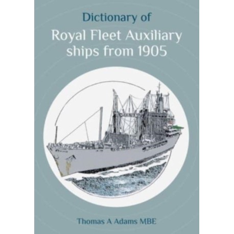 Dictionary of Royal Fleet Auxiliary ships from 1905
