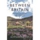 Between Britain: Walking the History of England and Scotland