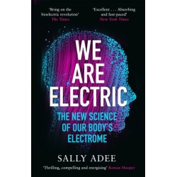 We Are Electric: The New Science of Our Body’s Electrome