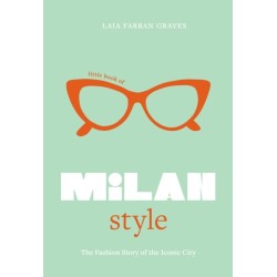 Little Book of Milan Style: The Fashion History of the Iconic City