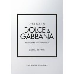 Little Book of Dolce & Gabbana: The story of the iconic fashion house