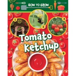 How to Grow Tomato Ketchup