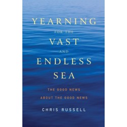 Yearning for the Vast and Endless Sea: The Good News about the Good News