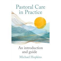 Pastoral Care in Practice: An Introduction and Guide