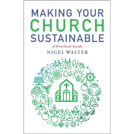 Making Your Church Sustainable: A practical guide to getting to net zero