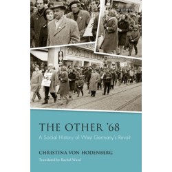 The Other '68: A Social History of West Germany's Revolt