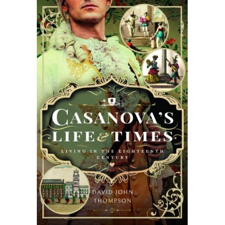 Casanova's Life and Times: Living in the Eighteenth Century