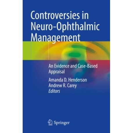 Controversies in Neuro-Ophthalmic Management: An Evidence and Case-Based Appraisal