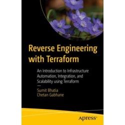 Reverse Engineering with Terraform: An Introduction to Infrastructure Automation, Integration, and Scalability using Terraform