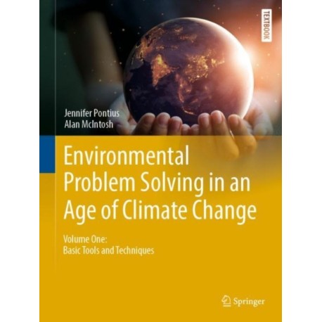 Environmental Problem Solving in an Age of Climate Change: Volume One: Basic Tools and Techniques