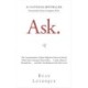 Ask: The Counterintuitive Online Method to Discover Exactly What Your Customers Want to Buy . . . Create a Mass of Raving Fans . . . and Take Any Business to the Next Level