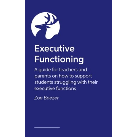 Executive Function Essentials in the Classroom: Strategies to Support Learning and Growth