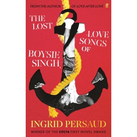 The Lost Love Songs of Boysie Singh: FROM THE WINNER OF THE COSTA FIRST NOVEL AWARD