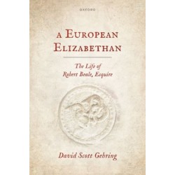 A European Elizabethan: The Life of Robert Beale, Esquire