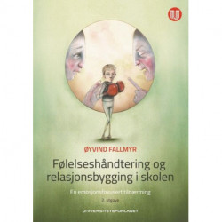 Følelseshåndtering og relasjonsbygging i skolen : en emosjonsfokusert tilnærming