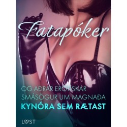 Fatapóker og aðrar erótískar smásögur um magnaða kynóra sem rætast