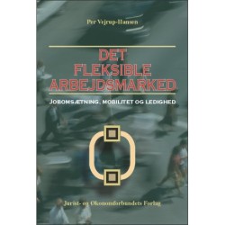 Det fleksible arbejdsmarked: Jobomsætning, mobilitet og ledighed