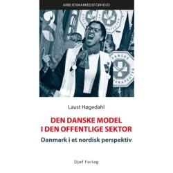 Den danske model i den offentlige sektor: Danmark i et nordisk perspektiv