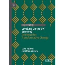 Levelling Up the UK Economy: The Need for Transformative Change