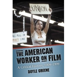 The American Worker on Film: A Critical History, 1909-1999
