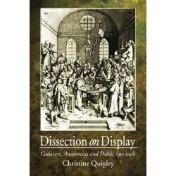 Dissection on Display: Cadavers, Anatomists and Public Spectacle