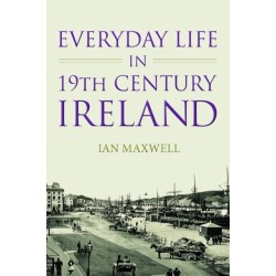Everyday Life in 19th Century Ireland