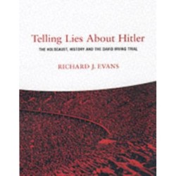 Telling Lies About Hitler: The Holocaust, History and the David Irving Trial