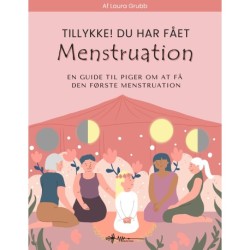 Tillykke! Du har fået menstruation: En guide til piger om at få den første menstruation