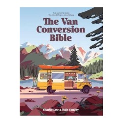 The Van Conversion Bible: the ultimate guide to converting a campervan