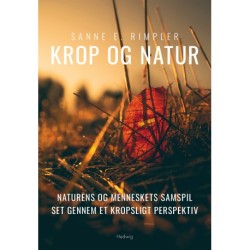 KROP OG NATUR: Naturens og menneskets samspil set gennem et kropsligt perspektiv